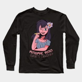 Just a Girl who Loves Anime and Sketching Long Sleeve T-Shirt